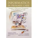 INFORMATICS IN PRIMARY CARE: STRATEGIES IN INFORMATION MANAGEMENT FOR THE HEALTHCARE PROVIDER