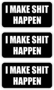 (3) I Make Sh*t Happen Hard Hat Stickers Decals / Funny Labels Motorcycle Helmet