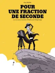 Pour une fraction de seconde: La Vie mouvementÃ©e d'Eadweard Muybr