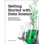 GETTING STARTED WITH DATA SCIENCE: MAKING SENSE OF DATA WITH ANALYTICS