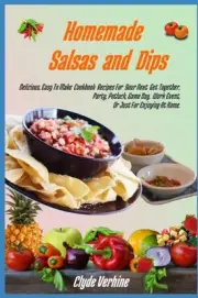 Verhine - Homemade Salsas and Dips Delicious Easy To Make Cookbook R - D555z