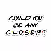 Could You Be Any Closer Sticker Funny Quarantine Friends Car Decal
