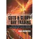 The Guts & Glory of Day Trading: True Stories of Day Traders Who Made (Or Lost) $1,000,000