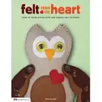 FELT FROM THE HEART: HOW TO HAND-STITCH CUTE AND CUDDLY FELT STUFFIES