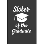 SISTER OF THE GRADUATE: PERFECT GIFT NOTEBOOK FOR FUNNY PROUD SISTER OF A CLASS OF 2019 GRADUATE. CUTE CREAM PAPER 6*9 INCH WITH 100 PAGES NOT