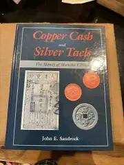 Copper Cash and Silver Taels: The Money of Manchu China John E. Sandrock 1995