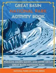 Great Basin National Park Activity Book: Puzzles, Mazes, Games, and More about G