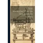 SILK MANUFACTURE IN THE UNITED STATES