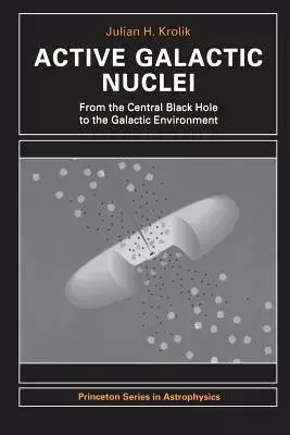 Active Galactic Nuclei: From the Central Black Hole to the Galactic Environment