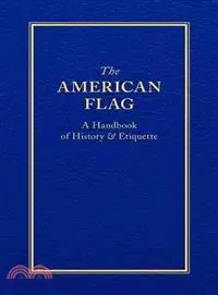 The American Flag ― A Handbook of History & Etiquette