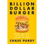 BILLION DOLLAR BURGER: INSIDE BIG TECH’S RACE FOR THE FUTURE OF FOOD