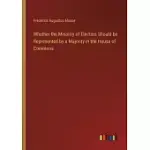 WHETHER THE MINORITY OF ELECTORS SHOULD BE REPRESENTED BY A MAJORITY IN THE HOUSE OF COMMONS