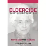 REMEDY ELDERCIDE, RESTORE ELDERPRIDE: YOU DON’T KNOW WHAT YOU DON’T KNOW