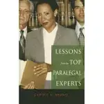 LESSONS FROM THE TOP PARALEGAL EXPERTS: THE 15 MOST SUCCESSFUL PARALEGALS IN AMERICA AND WHAT YOU CAN LEARN FROM THEM