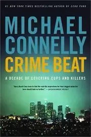 Crime Beat: A Decade of Covering Cops and Killers (Paperback or Softback)