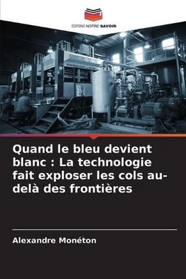 Quand le bleu devient blanc: La technologie fait exploser les cols au-del? des f