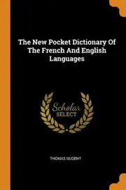 The New Pocket Dictionary Of The French And English Languages
