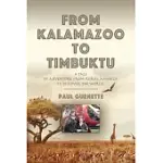 FROM KALAMAZOO TO TIMBUKTU: A TALE OF ADVENTURE FROM RURAL AMERICA TO DISCOVER THE WORLD