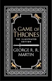 A Game Of Thrones [The 20th Anniversary Illustrated Edition]: The bestselling classic epic fantasy series behind the award-winning HBO and Sky TV show and phenomenon GAME OF THRONES