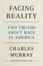 Facing Reality: Two Truths about Race in America by Murray, Charles