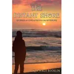 THE DISTANT SHORE: STORIES OF LOVE AND FAITH IN THE AFTERLIFE