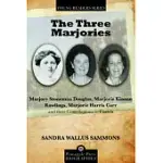 THE THREE MARJORIES: MARJORY STONEMAN DOUGLAS, MARJORIE KINNAN RAWLINGS, MARJORIE HARRIS CARR, AND THEIR CONTRIBUTIONS TO FLORID