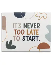 Stupell Industries Never too Late to Start Motivational Phrase Abstract Stretched Canvas Wall Art by Lady Louise Designs