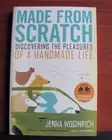 Made from Scratch: Discovering the Pleasures of a Handmade Life by J Woginrich