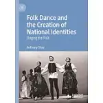 FOLK DANCE AND THE CREATION OF NATIONAL IDENTITIES: STAGING THE FOLK