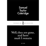 WELL, THEY ARE GONE, AND HERE MUST I REMAIN/SAMUELTAYLOR COLERIDGE LITTLE BLACK CLASSICS 【禮筑外文書店】