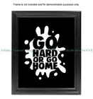 Go hard or go home positive mindset quotes poster 8x10"print office sun wall art