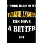 I WORK HARD SO MY TURKISH ANGORA CAN HAVE A BETTER LIFE: THIS JOURNAL WILL HELP YOU TO ORGANIZE YOUR LIFE AND TO WORK ON YOUR GOALS: PASSEWORD TRACKER