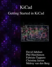 KiCad - Getting Started in KiCad, Jahshan, Hutchinson, Tappero, Jarron, Berg-,