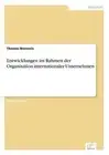 Entwicklungen im Rahmen der Organisation internationaler Unternehmen by Thomas B