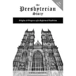 THE PRESBYTERIAN STORY: ORIGINS & PROGRESS OF A REFORMED TRADITION, 2ND EDITION