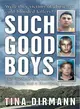 Such Good Boys ─ The True Story of a Mother, Two Sons And a Horrifying Murder