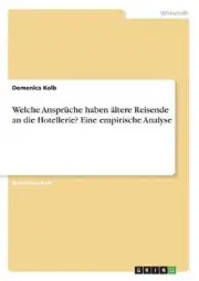 Welche Anspruche haben altere Reisende an die Hotellerie? Eine empirische Analys