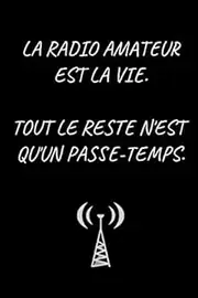 Radio amateur est la vie. Tout le reste n'est qu'un passe-temps.: Carnet de radio amateur pour personnes aimant la radio amateur, Ham Radio Journal