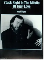 BILLY SWAN-STUCK RIGHT IN THE MIDDLE OF YOUR LOVE-SHEET MUSIC-PIANO/V/GUITAR-NEW