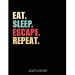 EAT SLEEP ESCAPE REPEAT 2020 PLANNER: ESCAPE ROOM GAME WEEKLY PLANNER INCLUDES DAILY PLANNER & MONTHLY OVERVIEW - PERSONAL ORGANIZER WITH 2020 CALENDA