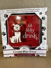 Sit, Stay, Drink~Ceramic Wine Trivet~Epic Products,Inc.~Pet Party~