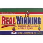 A COACH’S GUIDE TO REAL WINNING: TEACHING LIFE LESSONS TO KIDS IN SPORTS