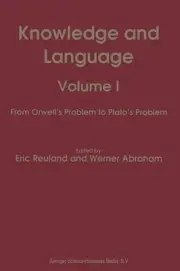 Knowledge and Language: Volume I From Orwell's Problem to Plato's Problem by E.