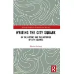 WRITING THE CITY SQUARE: ON THE HISTORY AND THE HISTORIES OF CITY SQUARES