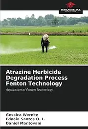Atrazine Herbicide Degradation Process Fenton Technology: Application of Fenton Technology