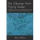 The Ultimate Anti-Aging Guide: Discover The Techniques And Methods To Reverse The Aging Process So You Can Look And Feel Younger