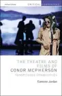 The Theatre and Films of Conor McPherson: Conspicuous Communities (Critical