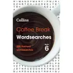 COLLINS WORDSEARCHES - COFFEE BREAK WORDSEARCHES BOOK 6: 200 THEMED WORDSEARCHES