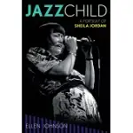 JAZZ CHILD: A PORTRAIT OF SHEILA JORDAN