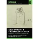 EXECUTION CULTURE IN NINETEENTH CENTURY BRITAIN: FROM PUBLIC SPECTACLE TO HIDDEN RITUAL